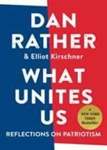 What Unites Us by Dan Rather