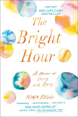 The Bright Hour by Nina Riggs