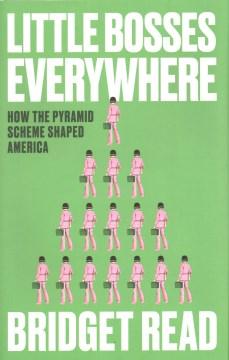 Little bosses everywhere: how the pyramid scheme shaped America