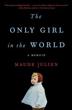 The Only Girl in the World by Maude Julien